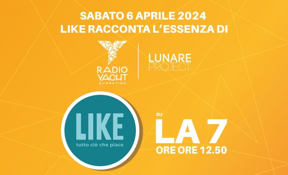 LIKE racconta l’essenza di LUNARE PROJECT | RADIO YACHT